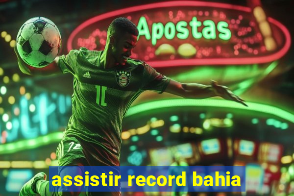 assistir record bahia